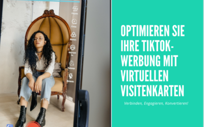 TikTok-Werbung: Wie Unternehmen digitale Visitenkarten nutzen können, um ihre Reichweite zu erhöhen